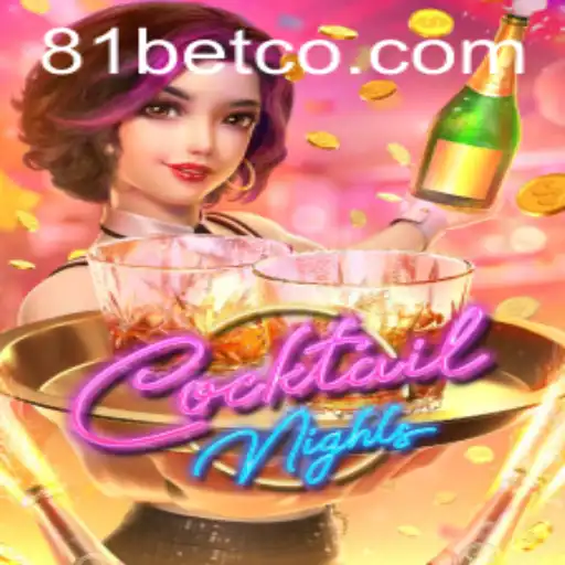 Exploring the Exciting World of CocktailNights and 81bet