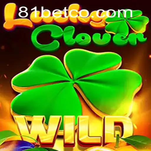 LuckyClover: Exploring the Exciting World of 81bet
