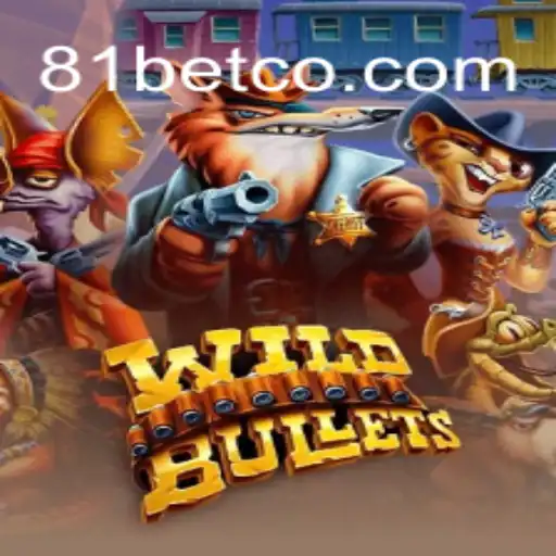 Exploring WildBullets: The New Thrill in Gaming with 81bet