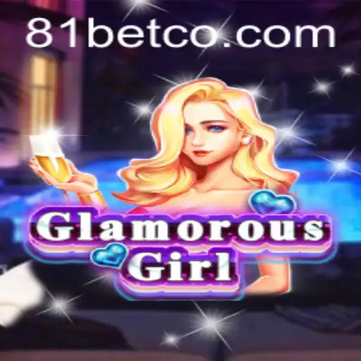 GlamorousGirl: A Captivating Game Revolutionizing the 81Bet World