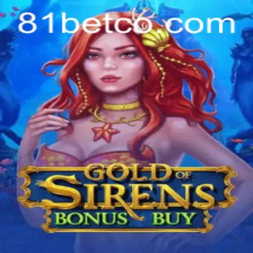 Discover the Thrill of GoldofSirensBonusBuy at 81bet