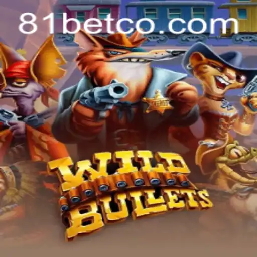 Exploring WildBullets: The New Thrill in Gaming with 81bet